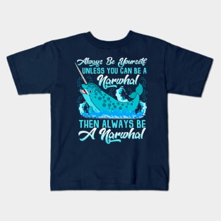 Always Be A Narwhal Kids T-Shirt